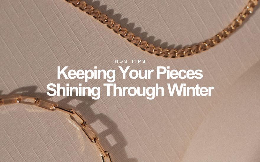 Keeping Your Pieces Shining Through Winter